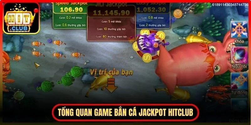 Bắn Cá Jackpot Hitclub – Trải Nghiệm Game Săn Thưởng Hấp Dẫn 2 Hitclub Tổng quan Bắn cá Jackpot Hitclub