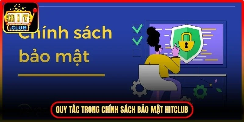 Những quy tắc chung trong chính sách bảo mật Hitclub