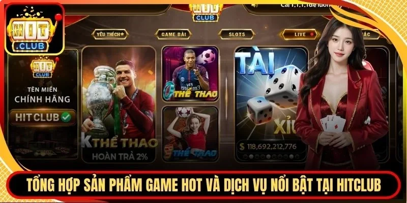 HITCLUB 27 Hitclub Tổng hợp game hot và dịch vụ nổi bật tại Hitclub