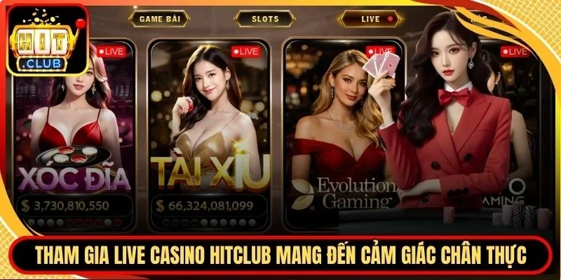 HITCLUB 28 Hitclub Live Casino Hitclub mang đến cảm giác chân thực