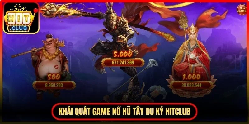 Nổ Hũ Tây Du Ký Hitclub – Tham Gia Săn Hũ Mọi Lúc Mọi Nơi 2 Hitclub Khái quát game nổ hũ Tây Du Ký Hitclub